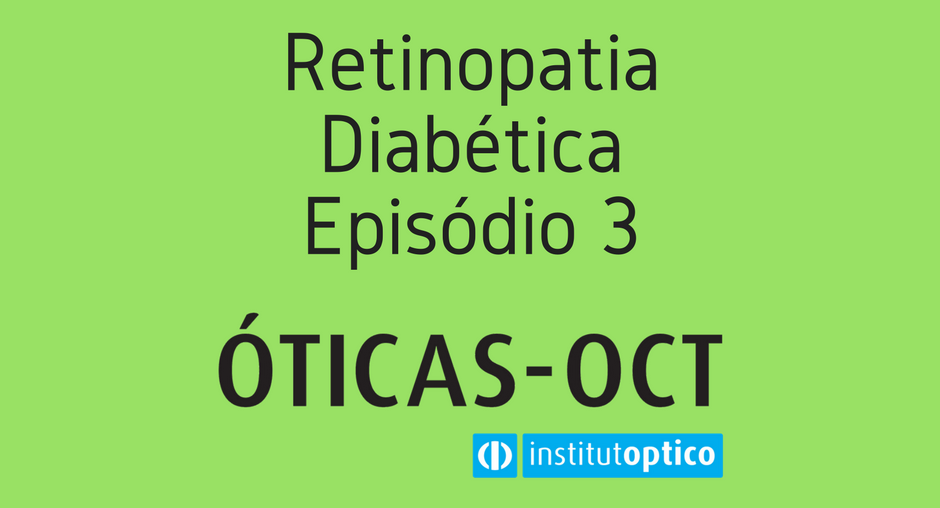 Espaço Óticas - OCT - Retinopatia Diabética - Episódio 3
